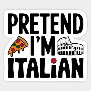 Pretend I'm Italian Sticker